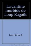 Image de La cantine morbide de Loup Ragoût
