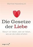 Die Gesetze der Liebe: Warum wir lieben, wen wir lieben, wie wir die Liebe erhalten by Manfred Hassebrauck