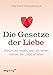 Die Gesetze der Liebe: Warum wir lieben, wen wir lieben, wie wir die Liebe erhalten by Manfred Hassebrauck