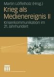 Image de Krieg als Medienereignis II: Krisenkommunikation im 21. Jahrhundert (German Edition)