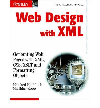 [(Web Design with XML: Generating Webpages with XML, CSS, XSLT and Formatting Objects )] [Author: Manfred Knobloch] [Jul-2003]