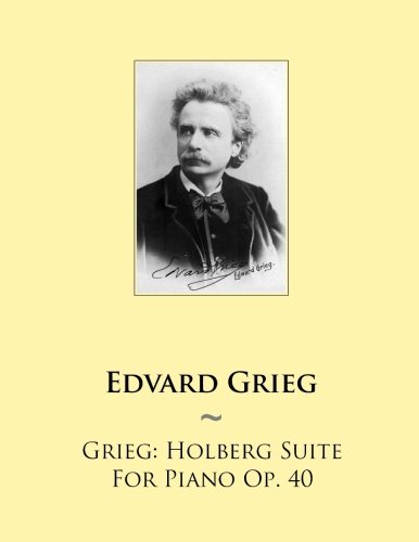 Grieg: Holberg Suite For Piano Op. 40: Volume 75 (Samwise Music For Piano)