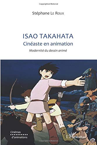 Télécharger Isao TAKAHATA: Cinéaste en animation - Modernité du dessin animé Livre eBook France