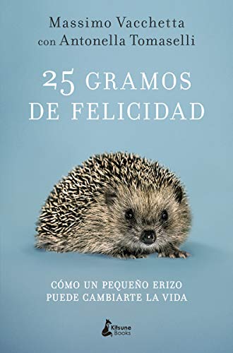 25 gramos de felicidad: Cómo un pequeño erizo puede cambiarte la vida