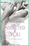 'Atemlos: Addicted to You 1 - Roman' von M. Leighton