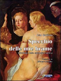 Specchio delle mie brame. Psicologia della chirurgia estetica Specchio delle mie brame. Psicologia della chirurgia estetica