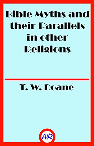 Bible Myths and their Parallels in other Religions (Illustrated) (English Edition) Bible Myths and their Parallels in other Religions (Illustrated) (English Edition)