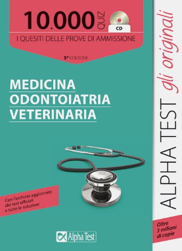 Alpha Test. 10000 quiz CD. I quesiti delle prove di ammissione a Medicina Odontoiatria Veterinaria Alpha Test. 10000 quiz CD. I quesiti delle prove di ammissione a Medicina Odontoiatria Veterinaria