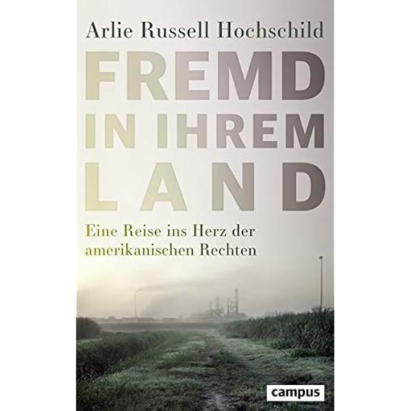 Fremd In Ihrem Land Eine Reise Ins Herz Der Amerikanischen Rechten Amazon De Hochschild Arlie Russell Bischoff Ulrike Bucher