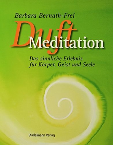 Download Duft-Meditation: Das sinnliche Erlebnis für Körper, Geist und Seele Download Duft-Meditation: Das sinnliche Erlebnis für Körper, Geist und Seele