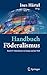 Handbuch Föderalismus - Föderalismus als demokratische Rechtsordnung und Rechtskultur in Deutschland, Europa und der Welt: Band IV: Föderalismus in Europa und der Welt by 