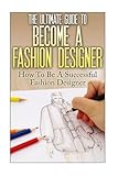 Read The Ultimate Guide To Become A Fashion Designer: How To Be A Successful Fashion Designer Reader