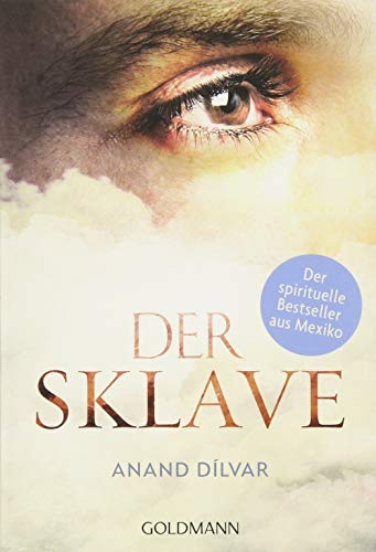 Der Sklave: Der spirituelle Bestseller aus Mexiko