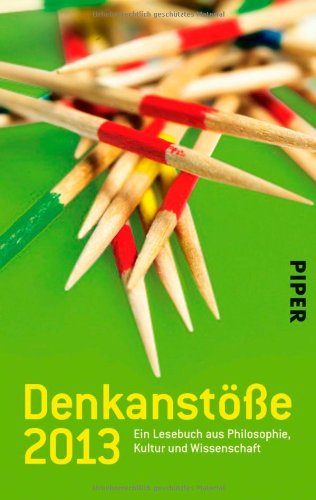 Download Denkanstöße 2013: Ein Lesebuch aus Philosophie, Kultur und Wissenschaft. Herausgegeben von Isabella Nelte Download Denkanstöße 2013: Ein Lesebuch aus Philosophie, Kultur und Wissenschaft. Herausgegeben von Isabella Nelte