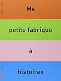 Ma petite fabrique à histoires