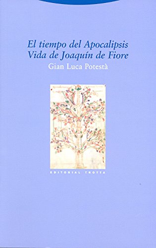 El tiempo del Apocalipsis. Vida de Joaquín de Fiore (Estructuras y Procesos. Religión) por Gian Luca Potestà