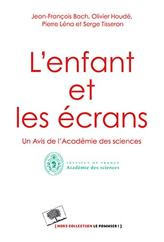 L'enfant et les écrans - Avis de l'Académie des Sciences L'enfant et les écrans - Avis de l'Académie des Sciences