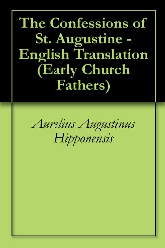 The Confessions of St. Augustine - English Translation (Early Church Fathers Book 1) (English Edition)