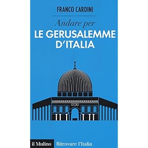 Andare per le Gerusalemme d'Italia Andare per le Gerusalemme d'Italia