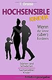 Hochsensible Kinder - Wenn die Sinne (über)fordern: Stärken und Schwächen hochsensibler Kinder by T. Breise