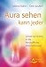 Aura sehen kann jeder: Schritt für Schritt in die feinstoffliche Wahrnehmung by Sabine Kühn, Dirk Seufert
