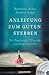 Produktbild Anleitung zum guten Sterben: Für Angehörige, Pflegende und Hospizbegleiter - DVD mit Anleitung zur Basalen Stimulation -