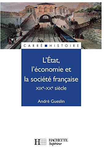 L'Etat, l'économie et la société française : XIXe - XXe siècle L'Etat, l'économie et la société française : XIXe - XXe siècle