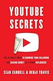 YouTube Secrets: The Ultimate Guide to Growing Your Following and Making Money as a Video Influencer (English Edition) by Sean Cannell, Benji Travis