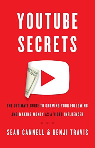 YouTube Secrets: The Ultimate Guide to Growing Your Following and Making Money as a Video Influencer (English Edition)