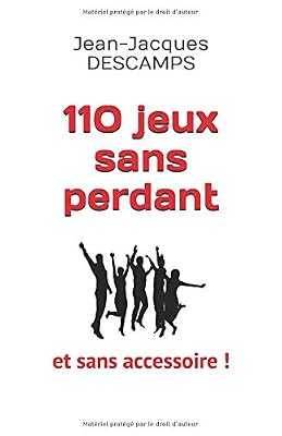 110 jeux sans perdant: et sans accessoire.
