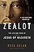 Zealot: The Life and Times of Jesus of Nazareth by Reza Aslan