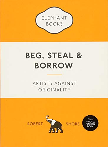 Download Beg, steal and borrow artists against originality Download Beg, steal and borrow artists against originality