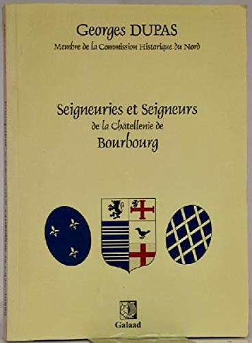 couverture de : Seigneuries et seigneurs de la Ch&acirc;tellenie de Bourbourg