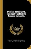  Decadas De Tito Livio, Principe De La Historia Romana, Volume 2...