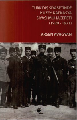 Türk Dis Siyasetinde Kuzey Kafkasya Siyasi Muhacereti (1920 - 1971)
