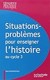 Situations-problèmes pour enseigner l'histoire au cycle 3