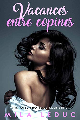 Vacances entre Copines: Histoire érotique Lesbienne