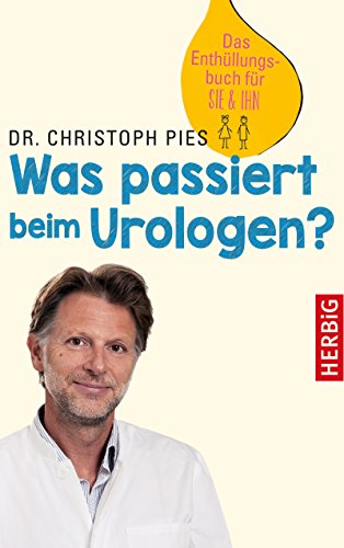Download Was passiert beim Urologen?: Das Enthüllungsbuch für SIE & IHN Download Was passiert beim Urologen?: Das Enthüllungsbuch für SIE & IHN