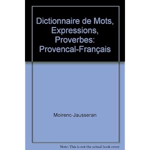 Dictionnaire de Mots, Expressions, Proverbes: Provencal-Français
