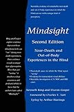 Mindsight: Near-Death and Out-of-Body Experiences in the Blind by Kenneth Ring