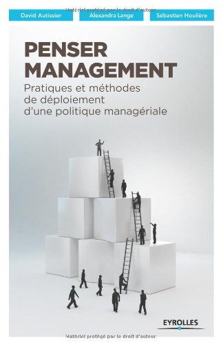 Télécharger Penser management : Pratiques et méthodes de déploiement d'une politique managériale Gratuit