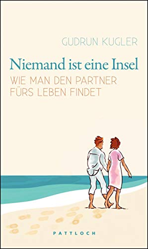 Niemand ist eine Insel: Wie man den Partner fürs Leben findet