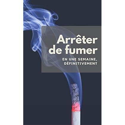 Arrêter de fumer: En une semaine, définitivement