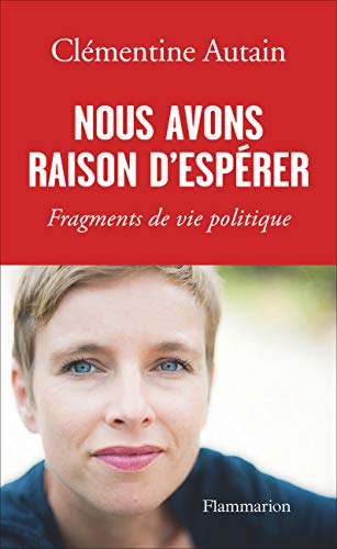 Nous avons raison d'espérer : Fragments de vie politique Nous avons raison d'espérer : Fragments de vie politique
