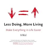 Less Doing, More Living: Make Everything in Life Easier (English Edition) by 