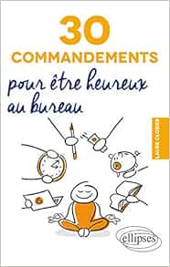 Amazon Fr 30 Commandements Pour Etre Heureux Au Bureau Closier Laure Livres