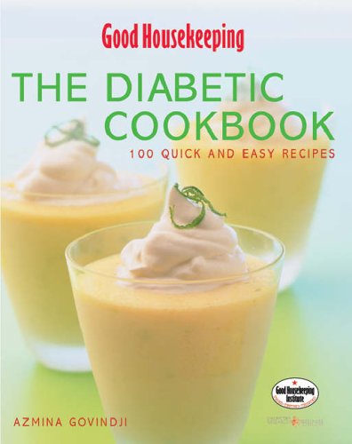 Download Good Housekeeping: Diabetic Cookbook: 100 Quick and Easy Recipes Download Good Housekeeping: Diabetic Cookbook: 100 Quick and Easy Recipes