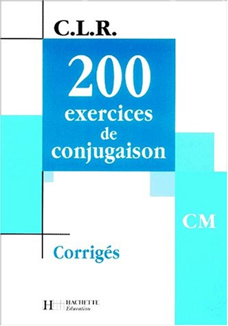 Télécharger 200 exercices de conjugaison CM. : Corrigés Gratuit