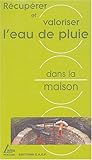 Récupérer et valoriser l'eau de la pluie dans la maison