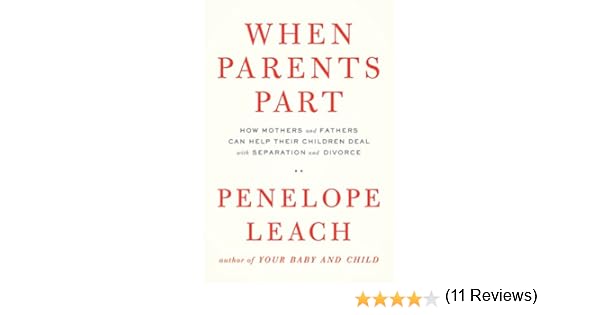 Amazon Fr When Parents Part How Mothers And Fathers Can